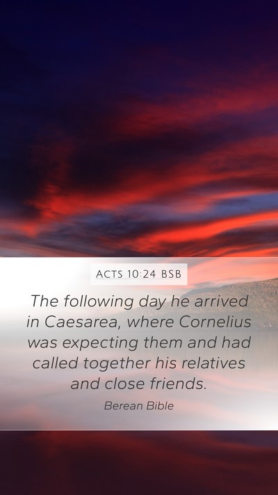 Acts 10:24 BSB Mobile Phone Wallpaper - The following day he arrived in Caesarea, where - Mobile Bible Verse Wallpaper
