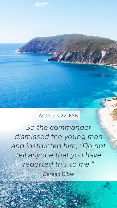 Acts 23:22 BSB Mobile Phone Wallpaper - So the commander dismissed the young man and - Mobile Bible Verse Wallpaper