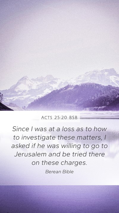 Acts 25:20 BSB Bible Verse Image