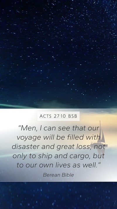 Acts 27:10 BSB Mobile Phone Wallpaper - “Men, I can see that our voyage will be filled - Mobile Bible Verse Wallpaper