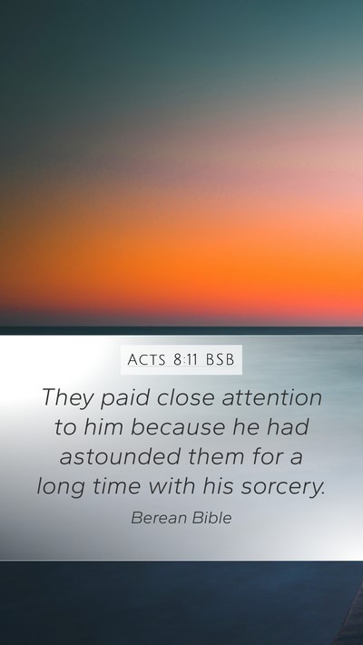 Acts 8:11 BSB Mobile Phone Wallpaper - They paid close attention to him because he had - Mobile Bible Verse Wallpaper