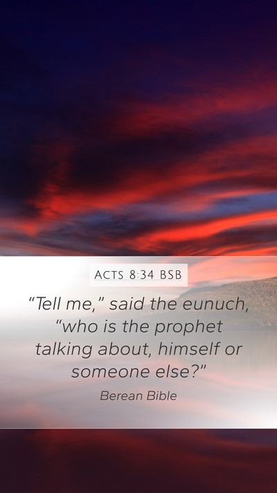 Acts 8:34 BSB Mobile Phone Wallpaper - “Tell me,” said the eunuch, “who is the - Mobile Bible Verse Wallpaper