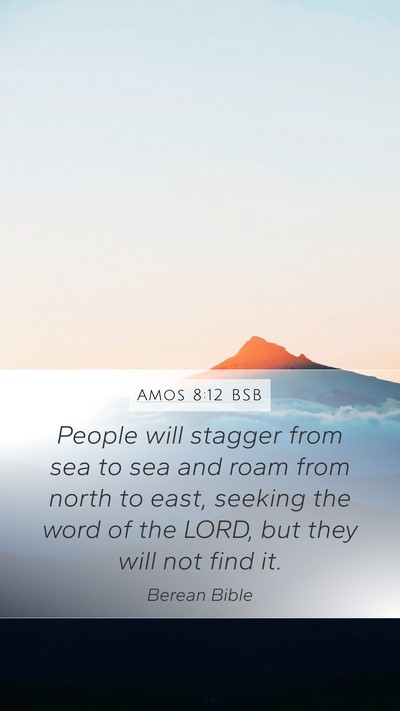 Amos 8:12 BSB Mobile Phone Wallpaper - People will stagger from sea to sea and roam from - Mobile Bible Verse Wallpaper