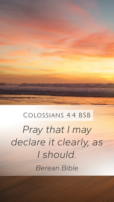 Colossians 4:4 BSB Mobile Phone Wallpaper - Pray that I may declare it clearly, as I - Mobile Bible Verse Wallpaper