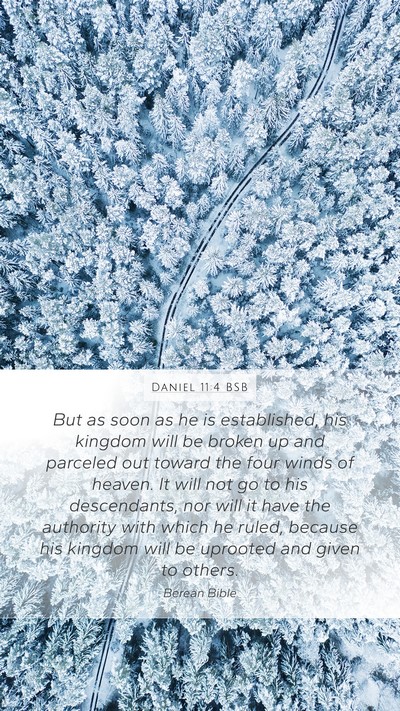 Daniel 11:4 BSB Mobile Phone Wallpaper - But as soon as he is established, his kingdom - Mobile Bible Verse Wallpaper