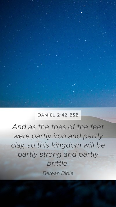 Daniel 2:42 BSB Mobile Phone Wallpaper - And as the toes of the feet were partly iron and - Mobile Bible Verse Wallpaper