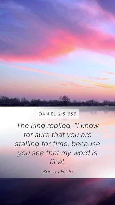 Daniel 2:8 BSB Mobile Phone Wallpaper - The king replied, “I know for sure that you are - Mobile Bible Verse Wallpaper
