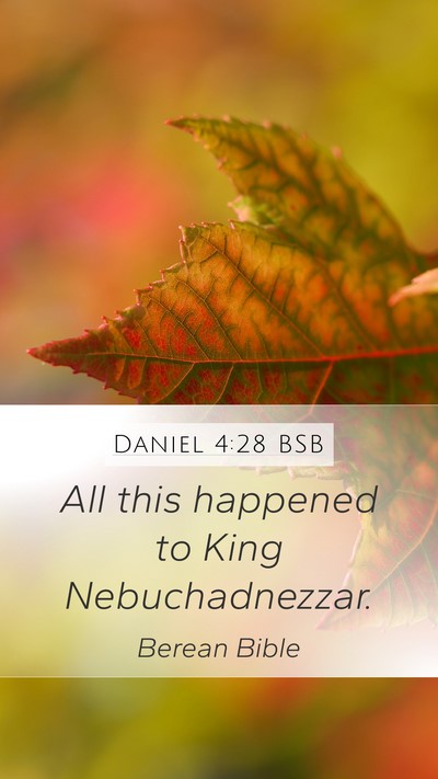 Daniel 4:28 BSB Mobile Phone Wallpaper - All this happened to King - Mobile Bible Verse Wallpaper