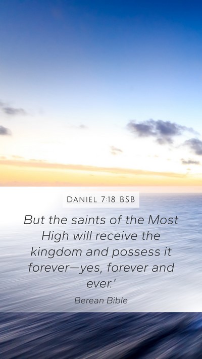 Daniel 7:18 BSB Mobile Phone Wallpaper - But the saints of the Most High will receive the - Mobile Bible Verse Wallpaper