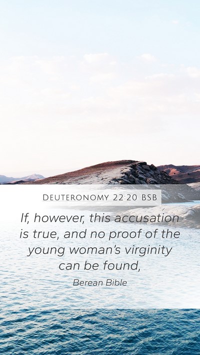 Deuteronomy 22:20 BSB Mobile Phone Wallpaper - If, however, this accusation is true, and no - Mobile Bible Verse Wallpaper
