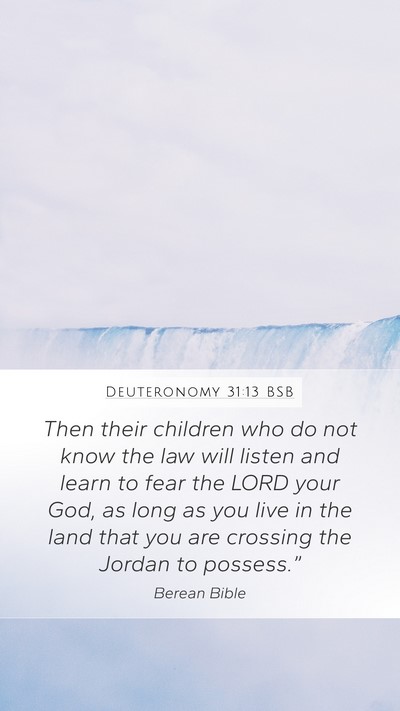 Deuteronomy 31:13 BSB Mobile Phone Wallpaper - Then their children who do not know the law will - Mobile Bible Verse Wallpaper