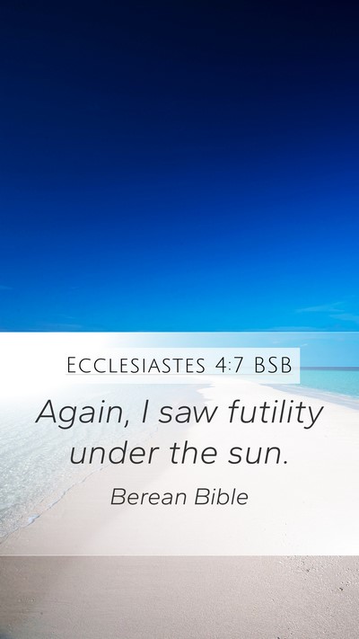 Ecclesiastes 4:7 BSB Mobile Phone Wallpaper - Again, I saw futility under the - Mobile Bible Verse Wallpaper