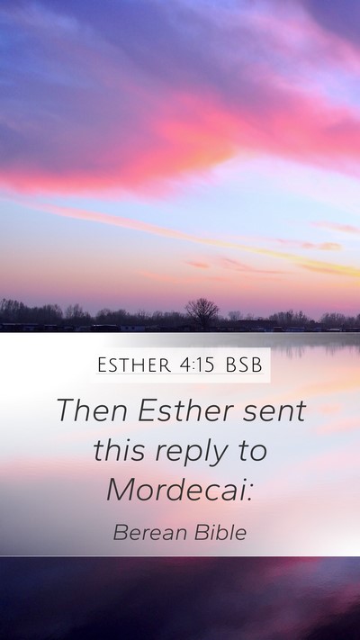 Esther 4:15 BSB Mobile Phone Wallpaper - Then Esther sent this reply to - Mobile Bible Verse Wallpaper