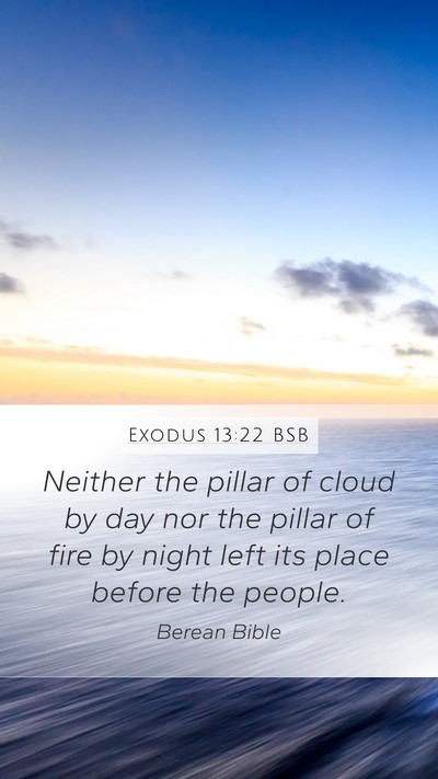 Exodus 13:22 BSB Mobile Phone Wallpaper - Neither the pillar of cloud by day nor the pillar - Mobile Bible Verse Wallpaper