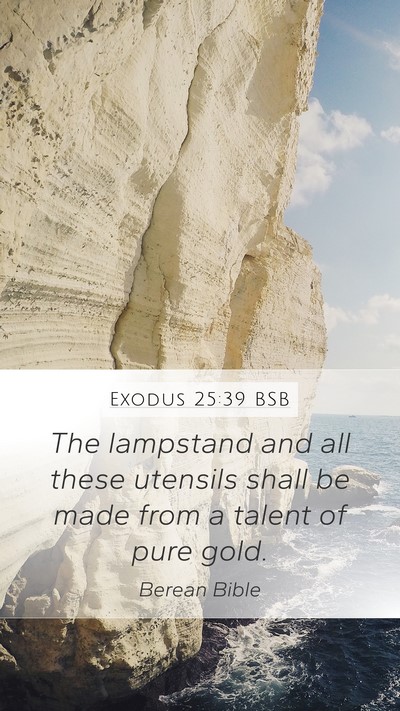 Exodus 25:39 BSB Mobile Phone Wallpaper - The lampstand and all these utensils shall be - Mobile Bible Verse Wallpaper