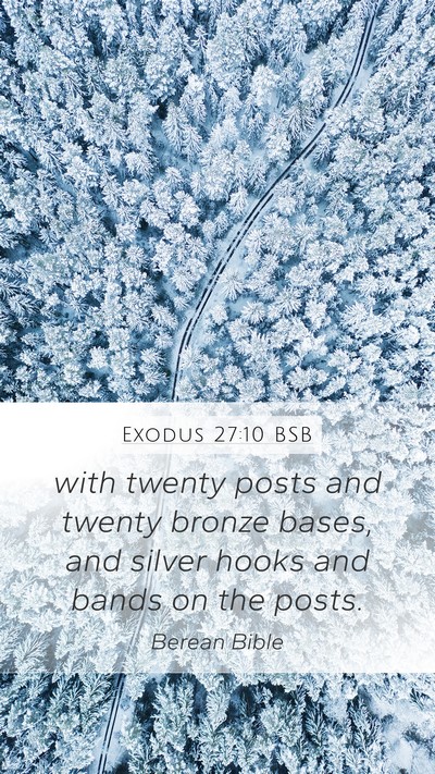 Exodus 27:10 BSB Mobile Phone Wallpaper - with twenty posts and twenty bronze bases, and - Mobile Bible Verse Wallpaper