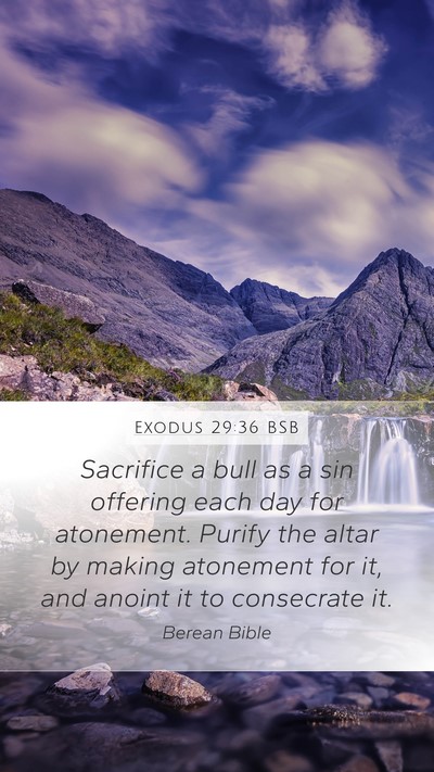 Exodus 29:36 BSB Mobile Phone Wallpaper - Sacrifice a bull as a sin offering each day for - Mobile Bible Verse Wallpaper