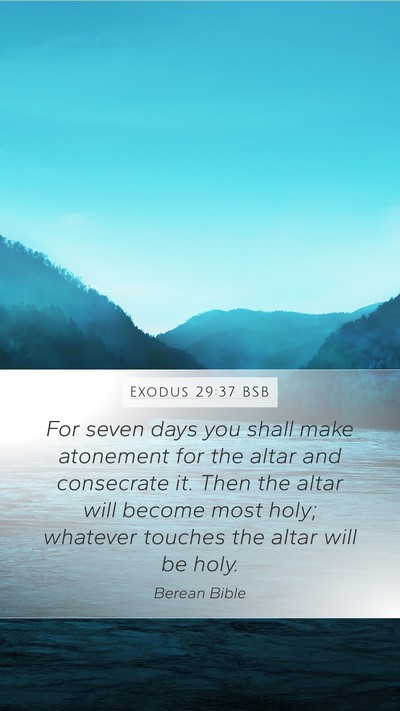 Exodus 29:37 BSB Mobile Phone Wallpaper - For seven days you shall make atonement for the - Mobile Bible Verse Wallpaper