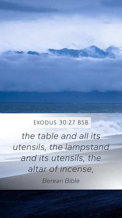 Exodus 30:27 BSB Mobile Phone Wallpaper - the table and all its utensils, the lampstand and - Mobile Bible Verse Wallpaper