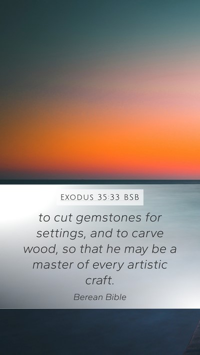 Exodus 35:33 BSB Mobile Phone Wallpaper - to cut gemstones for settings, and to carve wood, - Mobile Bible Verse Wallpaper
