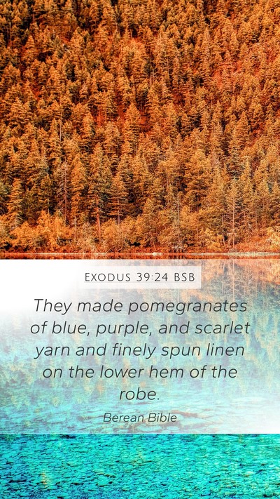 Exodus 39:24 BSB Mobile Phone Wallpaper - They made pomegranates of blue, purple, and - Mobile Bible Verse Wallpaper
