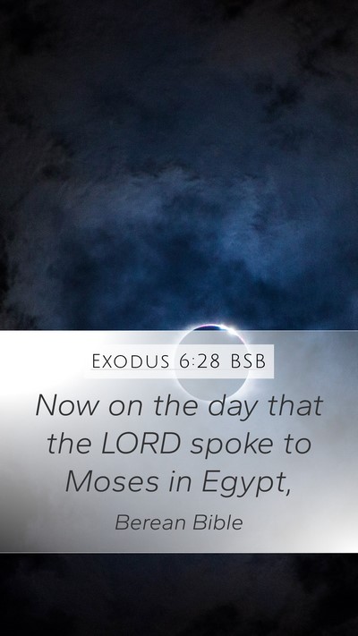 Exodus 6:28 BSB Mobile Phone Wallpaper - Now on the day that the LORD spoke to Moses in - Mobile Bible Verse Wallpaper