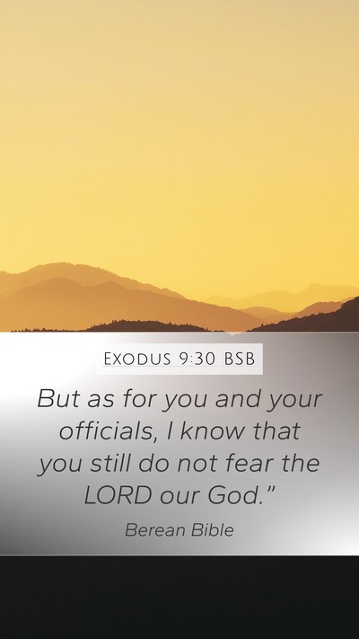 Exodus 9:30 BSB Mobile Phone Wallpaper - But as for you and your officials, I know that - Mobile Bible Verse Wallpaper