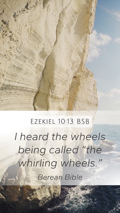 Ezekiel 10:13 BSB Mobile Phone Wallpaper - I heard the wheels being called “the whirling - Mobile Bible Verse Wallpaper