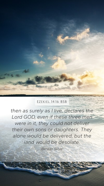 Ezekiel 14:16 BSB Mobile Phone Wallpaper - then as surely as I live, declares the Lord GOD, - Mobile Bible Verse Wallpaper