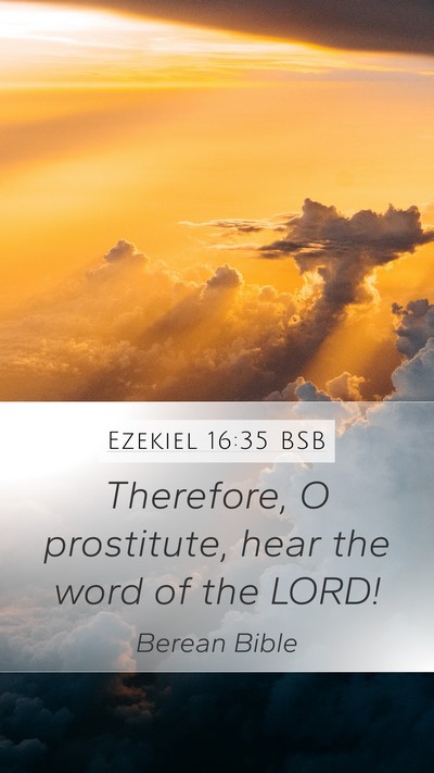 Ezekiel 16:35 BSB Mobile Phone Wallpaper - Therefore, O prostitute, hear the word of the - Mobile Bible Verse Wallpaper