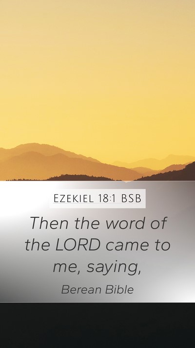 Ezekiel 18:1 BSB Mobile Phone Wallpaper - Then the word of the LORD came to me, - Mobile Bible Verse Wallpaper