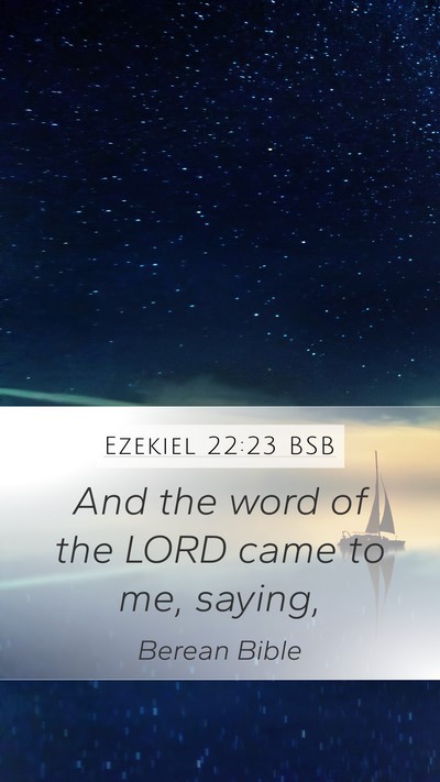 Ezekiel 22:23 BSB Mobile Phone Wallpaper - And the word of the LORD came to me, - Mobile Bible Verse Wallpaper