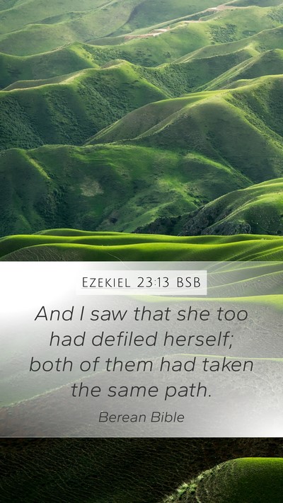 Ezekiel 23:13 BSB Mobile Phone Wallpaper - And I saw that she too had defiled herself; both - Mobile Bible Verse Wallpaper