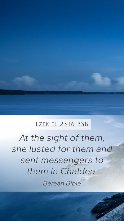 Ezekiel 23:16 BSB Mobile Phone Wallpaper - At the sight of them, she lusted for them and - Mobile Bible Verse Wallpaper