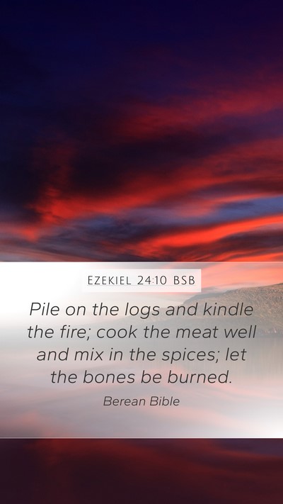 Ezekiel 24:10 BSB Bible Verse Image