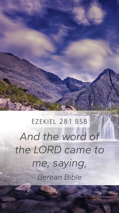 Ezekiel 28:1 BSB Mobile Phone Wallpaper - And the word of the LORD came to me, - Mobile Bible Verse Wallpaper