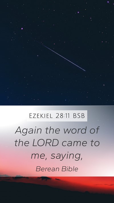 Ezekiel 28:11 BSB Mobile Phone Wallpaper - Again the word of the LORD came to me, - Mobile Bible Verse Wallpaper