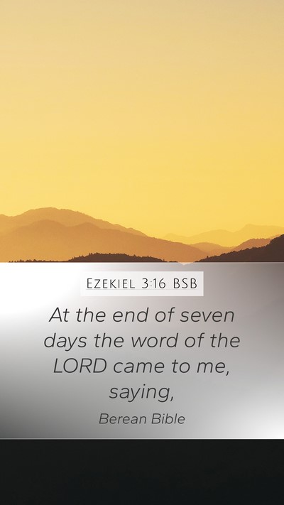 Ezekiel 3:16 BSB Mobile Phone Wallpaper - At the end of seven days the word of the LORD - Mobile Bible Verse Wallpaper