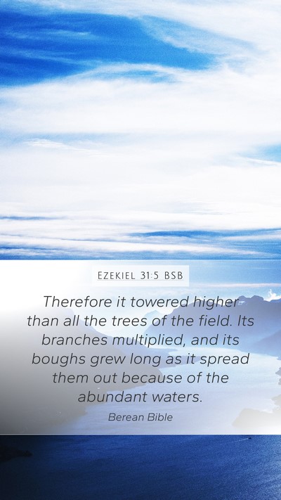 Ezekiel 31:5 BSB Mobile Phone Wallpaper - Therefore it towered higher than all the trees of - Mobile Bible Verse Wallpaper