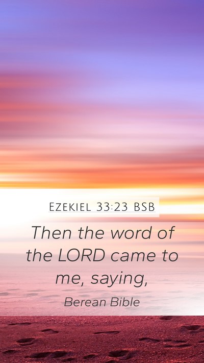 Ezekiel 33:23 BSB Mobile Phone Wallpaper - Then the word of the LORD came to me, - Mobile Bible Verse Wallpaper