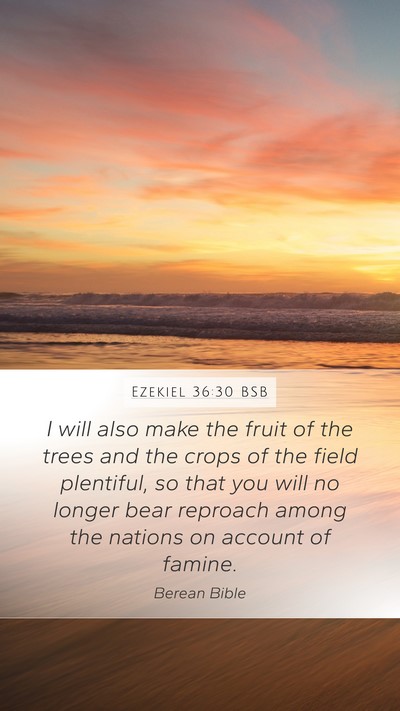 Ezekiel 36:30 BSB Mobile Phone Wallpaper - I will also make the fruit of the trees and the - Mobile Bible Verse Wallpaper