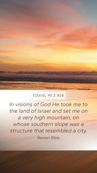 Ezekiel 40:2 BSB Bible Verse Image