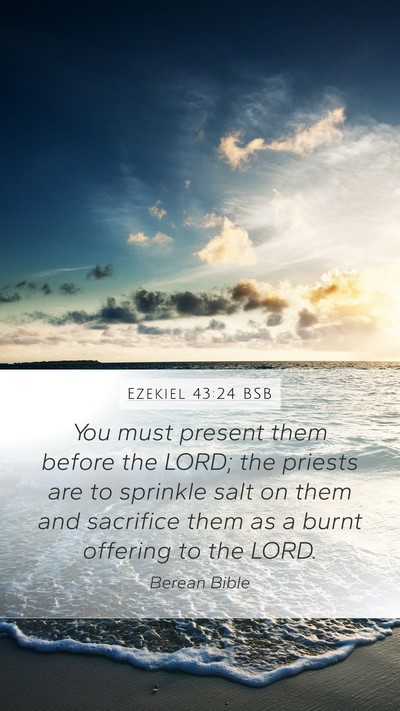 Ezekiel 43:24 BSB Mobile Phone Wallpaper - You must present them before the LORD; the - Mobile Bible Verse Wallpaper
