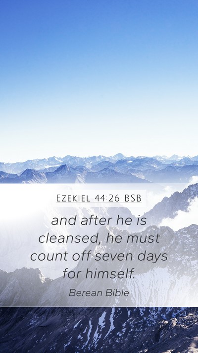 Ezekiel 44:26 BSB Mobile Phone Wallpaper - and after he is cleansed, he must count off seven - Mobile Bible Verse Wallpaper