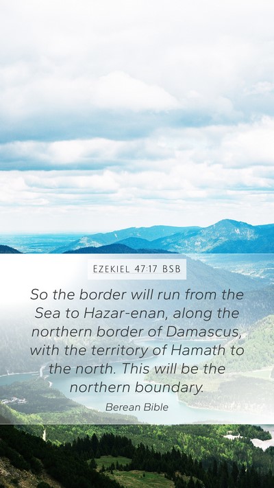 Ezekiel 47:17 BSB Mobile Phone Wallpaper - So the border will run from the Sea to - Mobile Bible Verse Wallpaper
