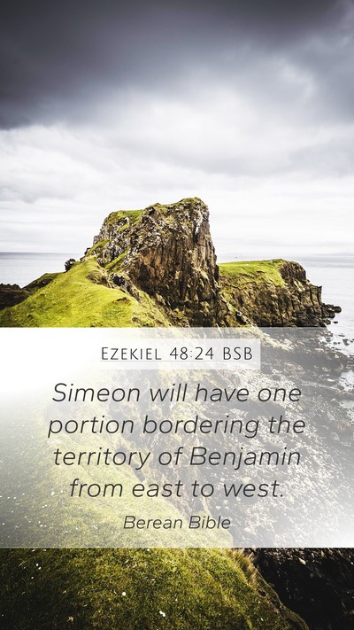 Ezekiel 48:24 BSB Mobile Phone Wallpaper - Simeon will have one portion bordering the - Mobile Bible Verse Wallpaper