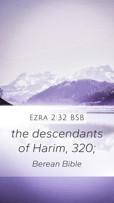 Ezra 2:32 BSB Mobile Phone Wallpaper - the descendants of Harim, - Mobile Bible Verse Wallpaper
