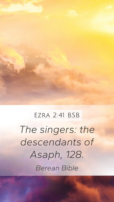 Ezra 2:41 BSB Mobile Phone Wallpaper - The singers: the descendants of Asaph, - Mobile Bible Verse Wallpaper