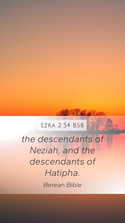 Ezra 2:54 BSB Mobile Phone Wallpaper - the descendants of Neziah, and the descendants of - Mobile Bible Verse Wallpaper