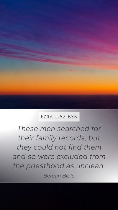 Ezra 2:62 BSB Mobile Phone Wallpaper - These men searched for their family records, but - Mobile Bible Verse Wallpaper